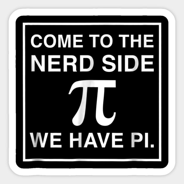 Come To The Math Side We Have Pi - Math Geek & Nerd Sticker by johnii1422